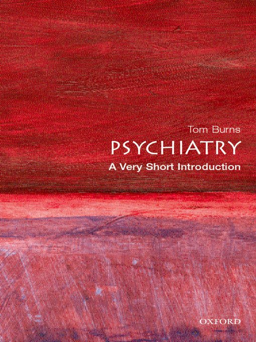 Title details for Psychiatry: A Very Short Introduction by Tom Burns - Wait list
